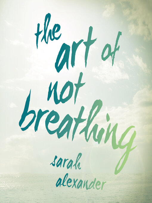 Title details for The Art of Not Breathing by Sarah Alexander - Available